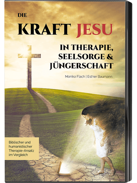 Die Kraft Jesu in Therapie, Seelsorge & Jüngerschaft