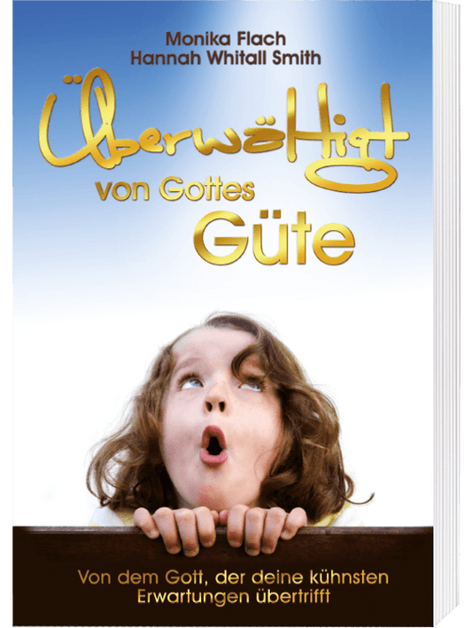 Überwältigt von Gottes Güte